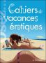 Cahiers de vacances rotiques T.1