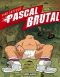 Pascal Brutal T.1