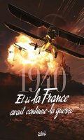 1940, et si la France avait continu la guerre T.3