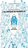 L'histoire illustre de l'Olympique de Marseille - Un club, une lgende