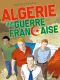 Alg�rie, une guerre fran�aise T.5