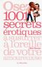 Osez... 1001 secrets rotiques  susurrer  l'oreille de votre amoureux(se)