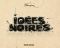 Ides noires - intgrale tirage de tte