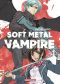 Soft metal vampire T.1