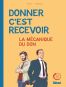 Donner, c'est recevoir - La mcanique du don