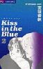 Kiss in the Blue T.2
