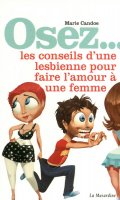 Osez... les conseils d'une lesbienne pour faire l'amour  une femme