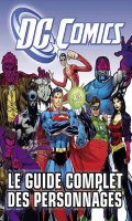 Dc Comics - le guide complet des personnages