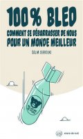 100% bled - comment se dbarrasser de nous pour un monde meilleur