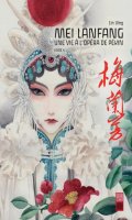 Mei Lanfang - Une vie a l'opra de Pkin T.4