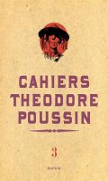 Cahiers Thodore Poussin T.3